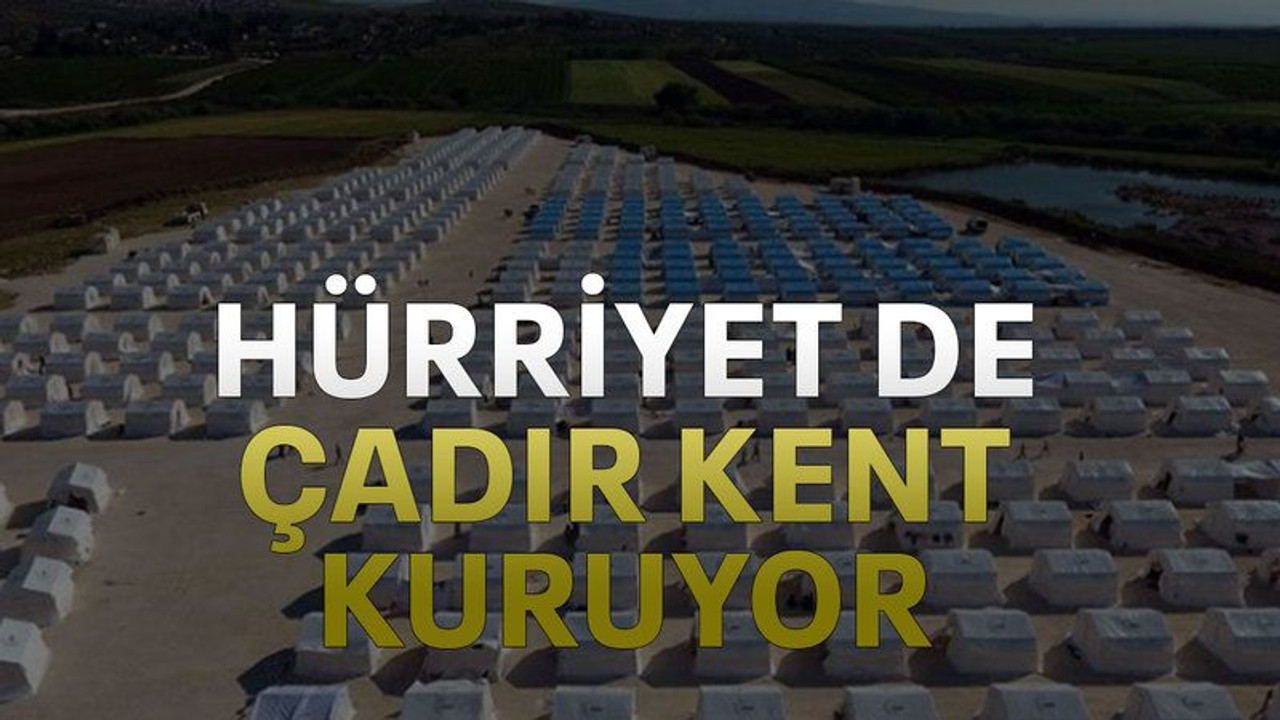 Hürriyet de çadır kent kuruyor